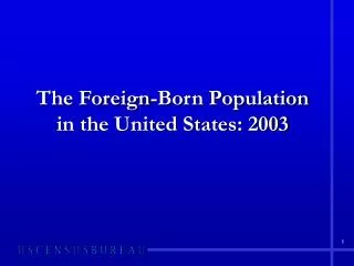 The Foreign-Born Population in the United States: 2003