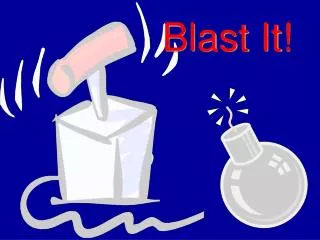 Blast It!