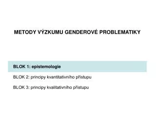 blok 1 epistemologie blok 2 principy kvantitativn ho p stupu blok 3 principy kvalitativn ho p stupu