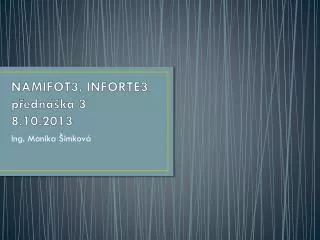 NAMIFOT3, INFORTE3 přednáška 3 8.10.2013