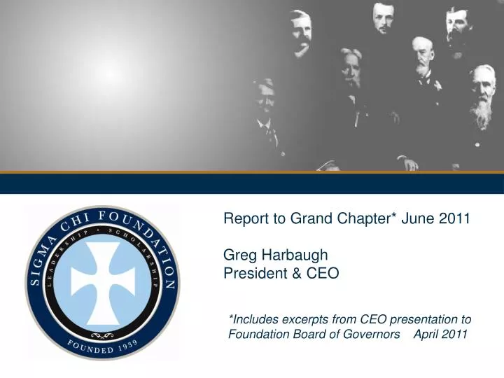 report to grand chapter june 2011 greg harbaugh president ceo