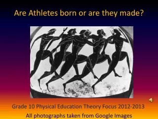 Are Athletes born or are they made?