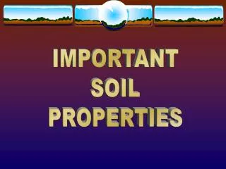 IMPORTANT SOIL PROPERTIES
