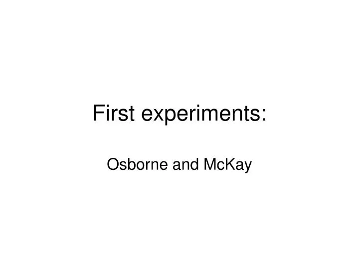 first experiments