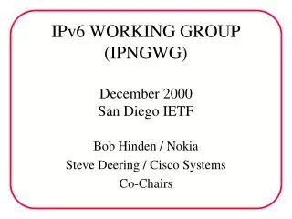 IPv6 WORKING GROUP (IPNGWG) December 2000 San Diego IETF
