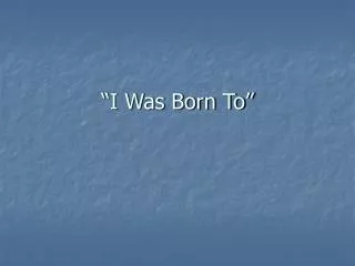 i was born to