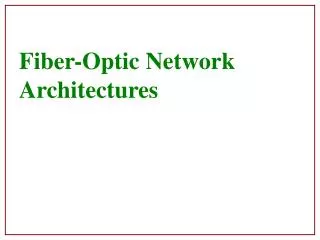 Fiber-Optic Network Architectures
