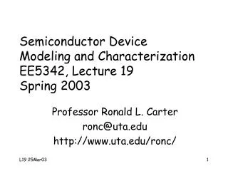 Semiconductor Device Modeling and Characterization EE5342, Lecture 19 Spring 2003