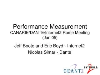 Performance Measurement CANARIE/DANTE/Internet2 Rome Meeting (Jan 05)