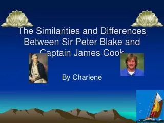 The Similarities and Differences Between Sir Peter Blake and Captain James Cook