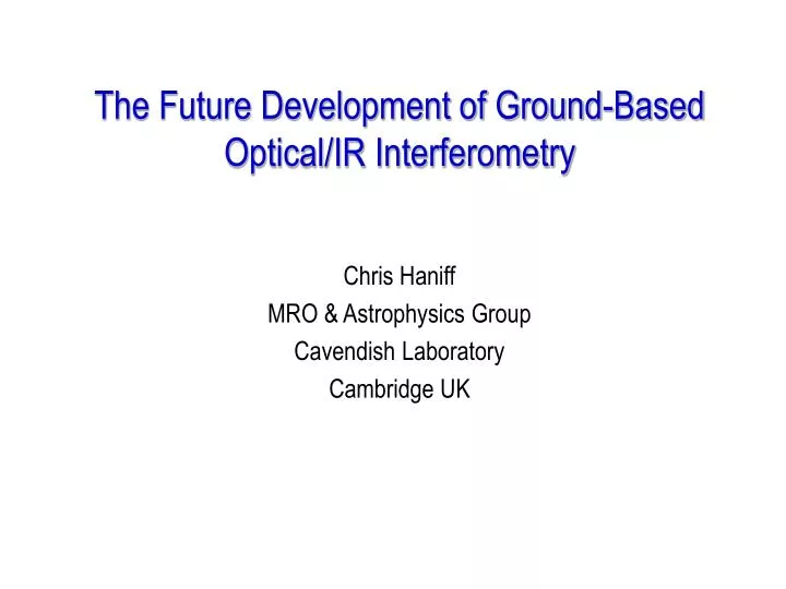 the future development of ground based optical ir interferometry
