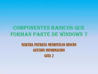 componentes basicos que forman parte de windows 7
