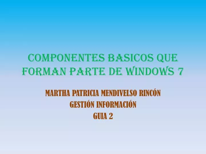 componentes basicos que forman parte de windows 7