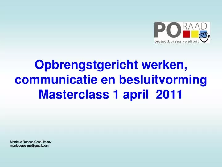 opbrengstgericht werken communicatie en besluitvorming masterclass 1 april 2011