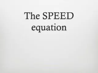 The SPEED equation