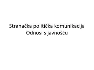 Stranačka politička komunikacija Odnosi s javnošću