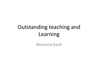 Outstanding teaching and Learning