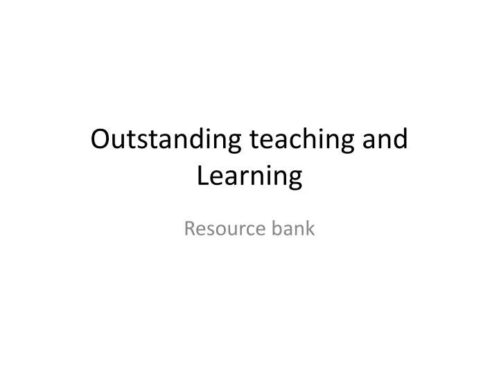 outstanding teaching and learning