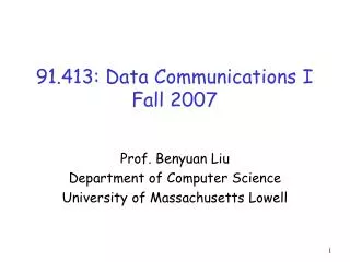 91.413: Data Communications I Fall 2007
