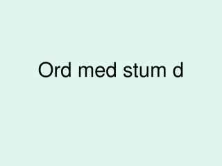 ord med stum d
