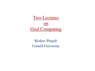 Two Lectures on Grid Computing