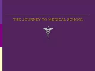 THE JOURNEY TO MEDICAL SCHOOL