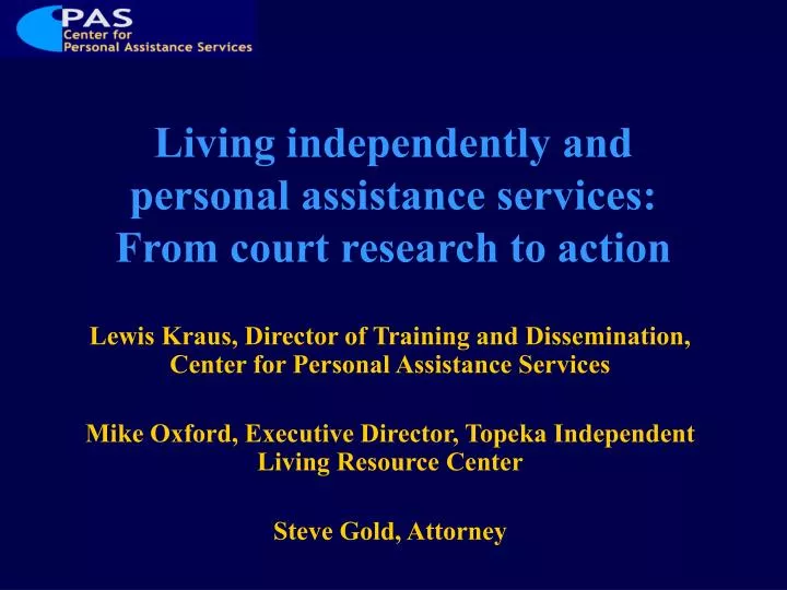 living independently and personal assistance services from court research to action