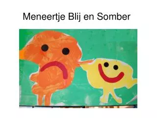 meneertje blij en somber