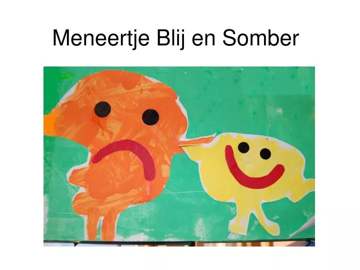 meneertje blij en somber