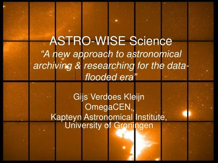 astro wise science a new approach to astronomical archiving researching for the data flooded era
