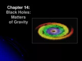 Chapter 14: Black Holes: Matters of Gravity