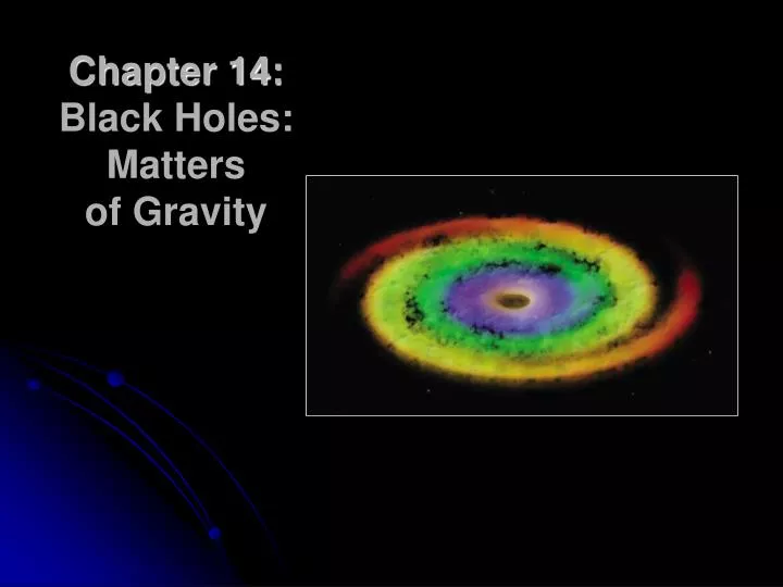 chapter 14 black holes matters of gravity
