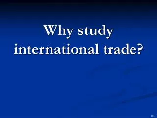 Why study international trade?