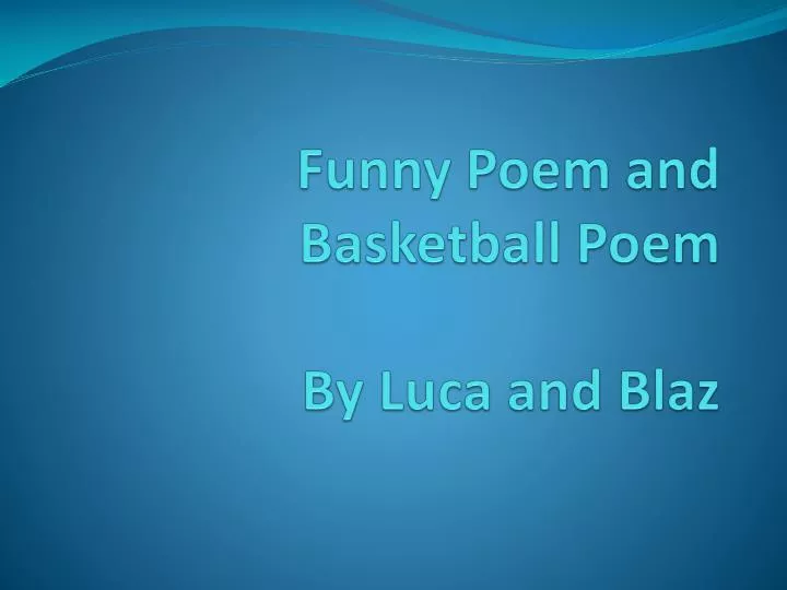 funny poem and b asketball poem by luca and blaz