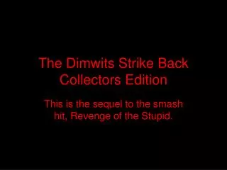 The Dimwits Strike Back Collectors Edition