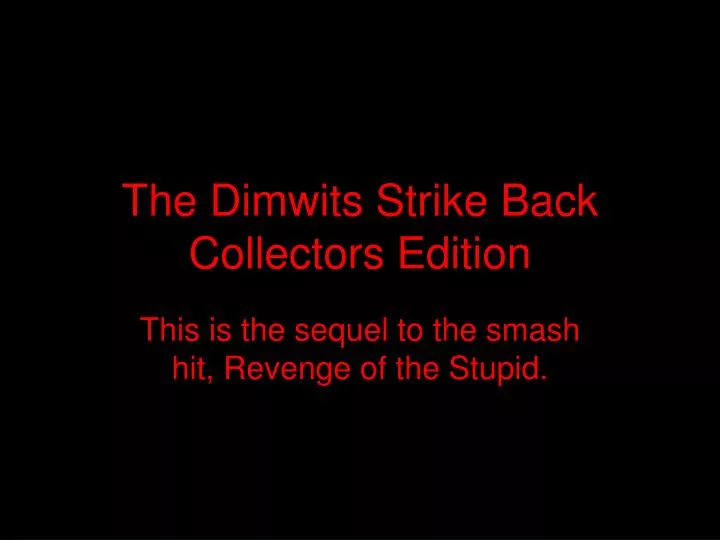 the dimwits strike back collectors edition