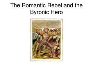 The Romantic Rebel and the Byronic Hero