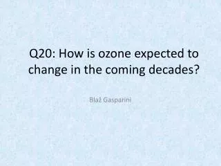 Q20: How is ozone expected to change in the coming decades?