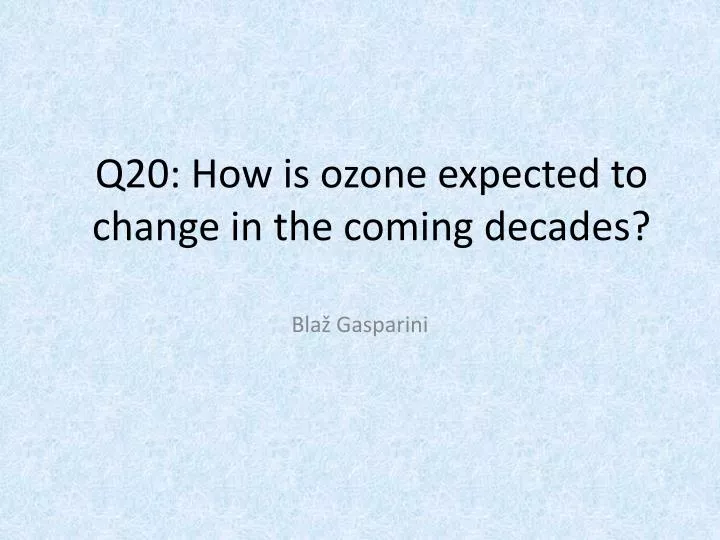 q20 how is ozone expected to change in the coming decades