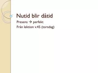 nutid blir d tid