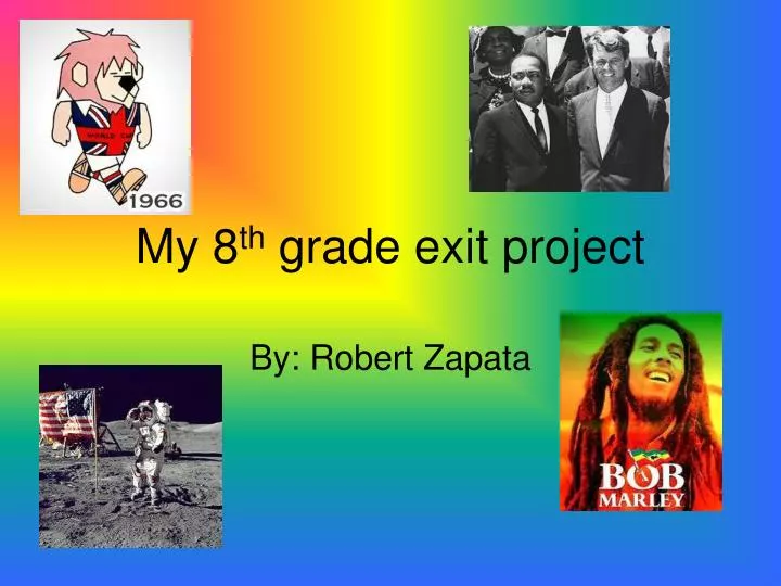 my 8 th grade exit project