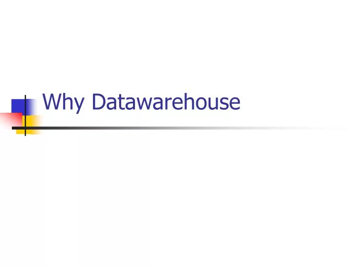 why datawarehouse