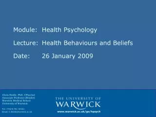 Module: 	Health Psychology Lecture:	Health Behaviours and Beliefs Date:			26 January 2009
