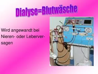 wird angewandt bei nieren oder leberver sagen