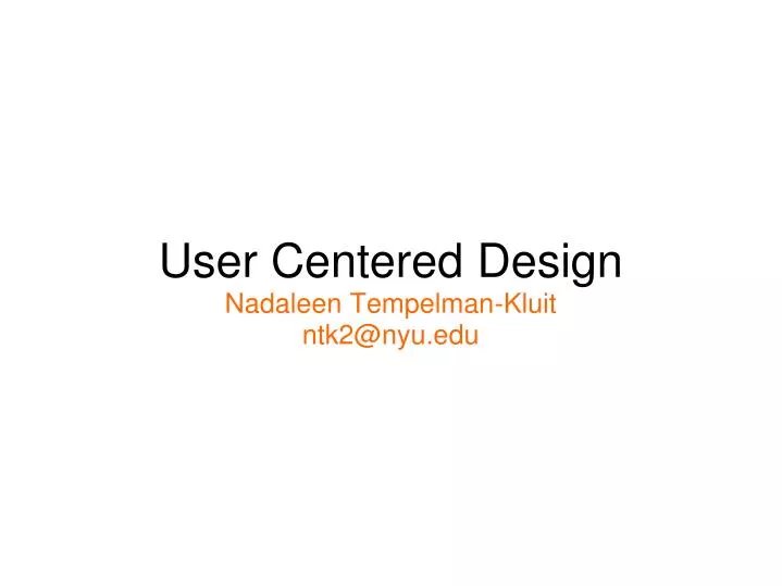 user centered design nadaleen tempelman kluit ntk2@nyu edu