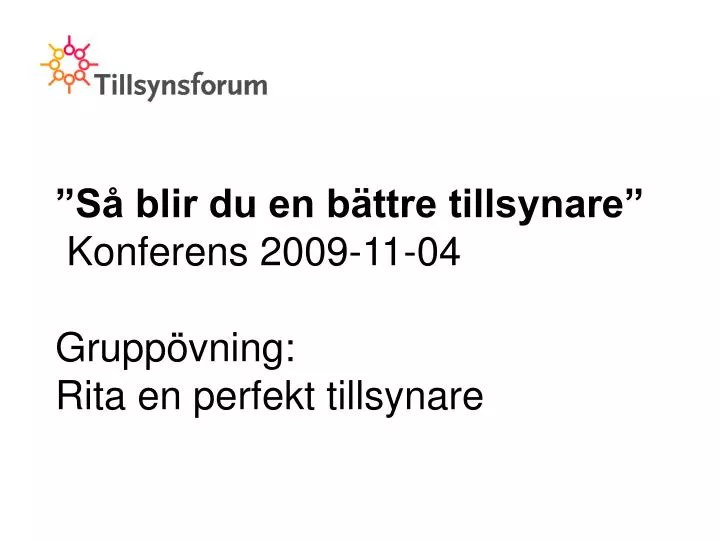 s blir du en b ttre tillsynare konferens 2009 11 04 grupp vning rita en perfekt tillsynare