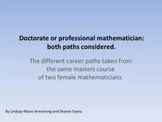 Doctorate or professional mathematician: both paths considered.