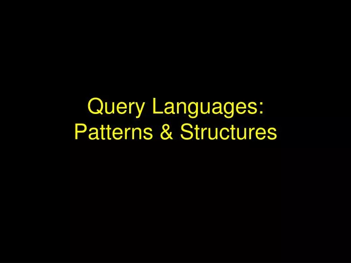 query languages patterns structures