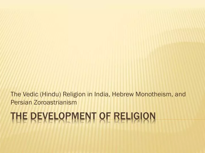 the vedic hindu religion in india hebrew monotheism and persian zoroastrianism