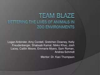 Team BLAZE Bettering the lives of animals in zOo environments